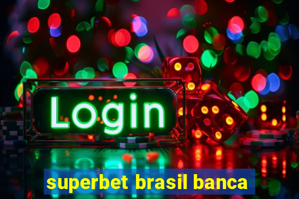 superbet brasil banca